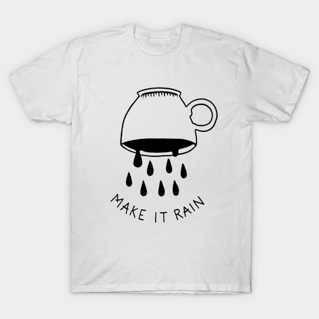 Make It Rain T-Shirt by LadyMorgan